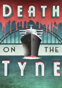 Death on the Tyne (2018) фильм смотреть онлайн в хорошем качестве