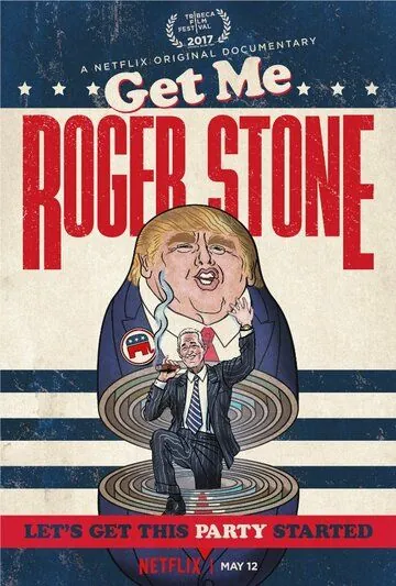 Get Me Roger Stone (2017) фильм смотреть онлайн в хорошем качестве
