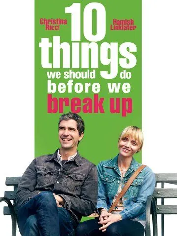 10 свиданий / 10 Things We Should Do Before We Break Up (2020) фильм смотреть онлайн в хорошем качестве