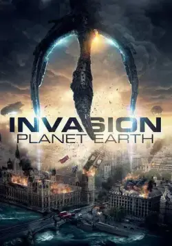 Вторжение: Планета Земля / Invasion Planet Earth (2019) фильм смотреть онлайн в хорошем качестве