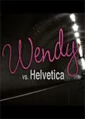 Венди против Гельветики / Wendy Vs. Helvetica (2010) фильм смотреть онлайн Венди против Гельветики / Wendy Vs. Helvetica (2010) фильм смотреть онлайн в хорошем качестве