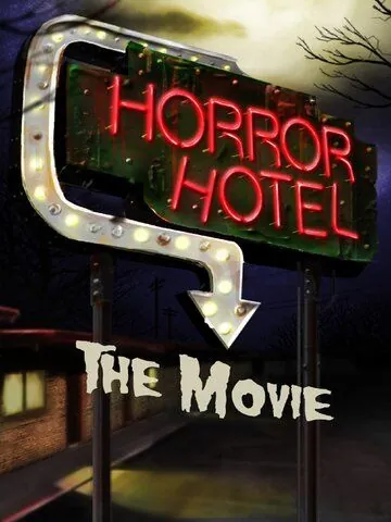 Отель ужасов / Horror Hotel the Movie (2016) фильм смотреть онлайн Отель ужасов / Horror Hotel the Movie (2016) фильм смотреть онлайн в хорошем качестве