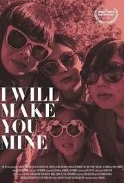 Ты будешь моим / I Will Make You Mine (2020) фильм смотреть онлайн в хорошем качестве