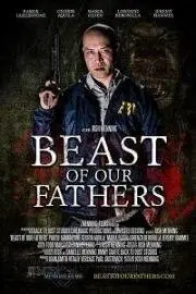 Монстр наших отцов / Beast of Our Fathers (2019) фильм смотреть онлайн Монстр наших отцов / Beast of Our Fathers (2019) фильм смотреть онлайн в хорошем качестве
