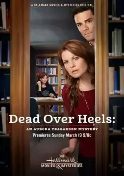 Dead Over Heels: An Aurora Teagarden Mystery (2017) фильм смотреть онлайн в хорошем качестве