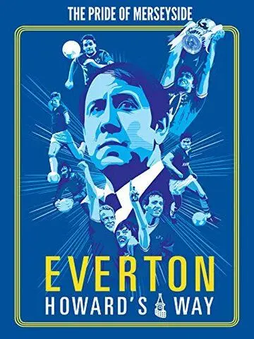 Everton, Howard's Way (2019) фильм смотреть онлайн Everton, Howard's Way (2019) фильм смотреть онлайн в хорошем качестве