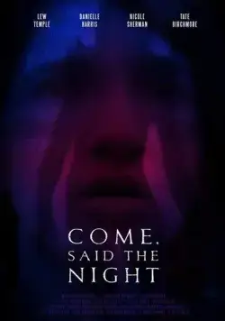 Come, Said the Night фильм смотреть онлайн Come, Said the Night фильм смотреть онлайн в хорошем качестве