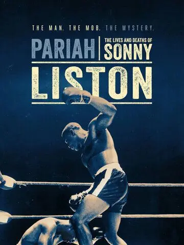 Изгой: Жизнь и смерть Сонни Листона / Pariah: The Lives and Deaths of Sonny Liston (2019) фильм смотреть онлайн в хорошем качестве