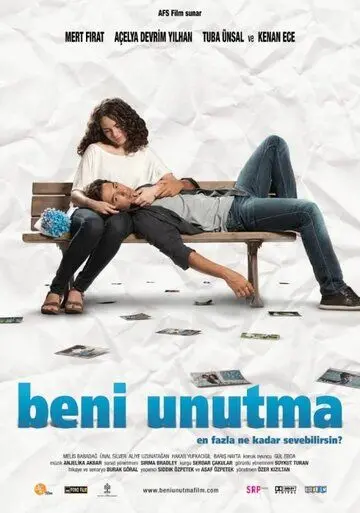 Не забывай меня / Beni Unutma (2011) фильм смотреть онлайн в хорошем качестве