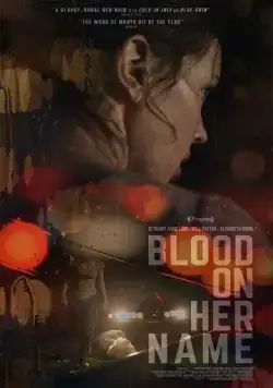 Кровь на её имени / Blood on Her Name (2019) фильм смотреть онлайн в хорошем качестве