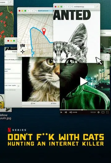 Не троньте котиков: Охота на интернет-убийцу / Don't F**k with Cats: Hunting an Internet Killer (2019) cериал смотреть онлайн Не троньте котиков: Охота на интернет-убийцу / Don't F**k with Cats: Hunting an Internet Killer (2019) cериал смотреть онлайн в хорошем качестве