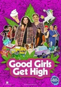 Good Girls Get High (2018) фильм смотреть онлайн в хорошем качестве