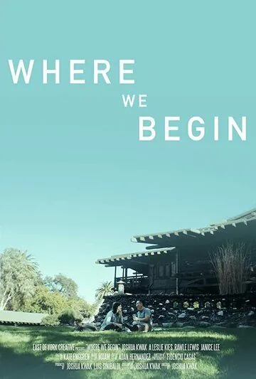 С чего мы начинаем / Where We Begin (2020) фильм смотреть онлайн в хорошем качестве