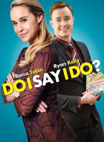 Do I Say I Do? (2017) фильм смотреть онлайн в хорошем качестве