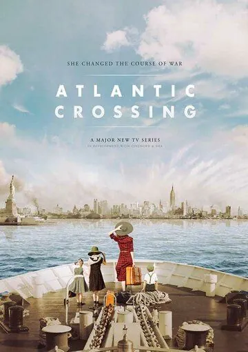 Пересекая Атлантику / Atlantic Crossing (2020) cериал смотреть онлайн в хорошем качестве