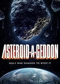 Астероидогеддон / Asteroid-A-Geddon (2020) фильм смотреть онлайн в хорошем качестве