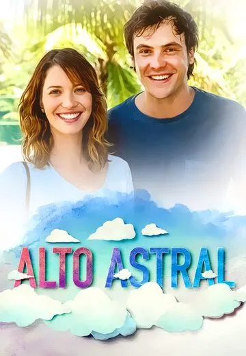 Звёздная высота / Alto Astral (2014) cериал смотреть онлайн в хорошем качестве