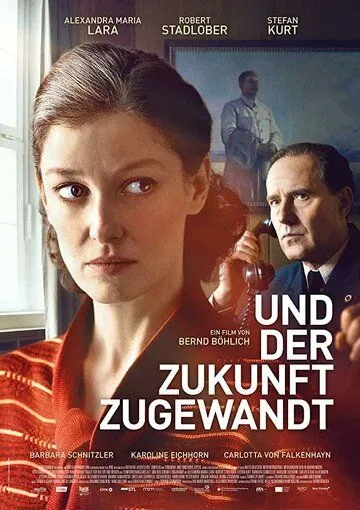 Und der Zukunft zugewandt (2018) фильм смотреть онлайн в хорошем качестве