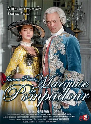 Жанна Пуассон, маркиза де Помпадур / Jeanne Poisson, Marquise de Pompadour (2006) фильм смотреть онлайн в хорошем качестве