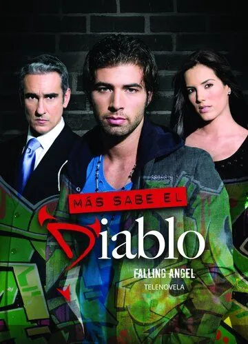 Падший ангел / Más sabe el diablo (2009) cериал смотреть онлайн в хорошем качестве