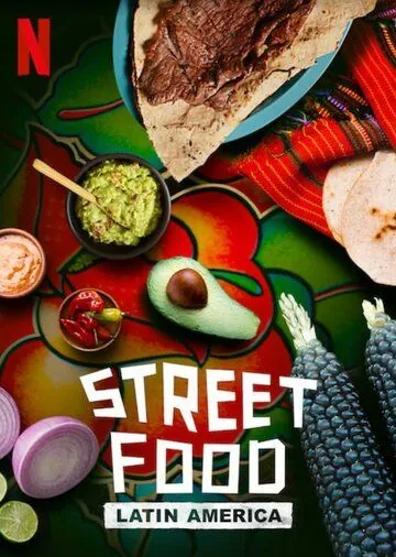 Street Food: Latin America / Street Food: Latin America (2020) cериал смотреть онлайн в хорошем качестве