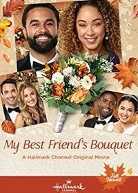 Подружкин букет / My Best Friend's Bouquet (2020) фильм смотреть онлайн в хорошем качестве