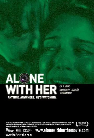 Наедине с ней / Alone with Her (2006) фильм смотреть онлайн в хорошем качестве