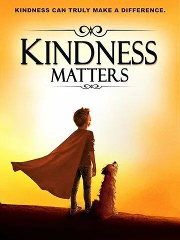 Kindness Matters (2018) фильм смотреть онлайн в хорошем качестве
