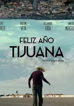 Feliz Año Tijuana (2018) фильм смотреть онлайн в хорошем качестве
