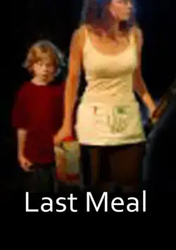 Последний обед / Last Meal (2008) фильм смотреть онлайн в хорошем качестве
