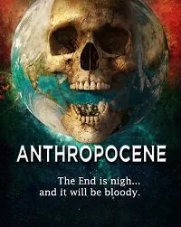 Антропоцен / Anthropocene (2020) фильм смотреть онлайн в хорошем качестве