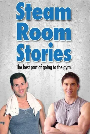 Банные истории / Steam Room Stories (2010) cериал смотреть онлайн Банные истории / Steam Room Stories (2010) cериал смотреть онлайн в хорошем качестве