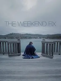 Реабилитация выходного дня / The Weekend Fix (2020) фильм смотреть онлайн в хорошем качестве
