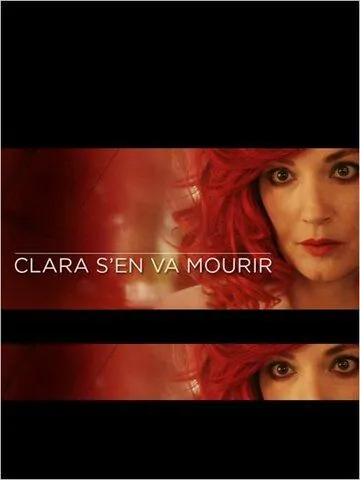 Клара собирается умереть / Clara s'en va mourir (2012) фильм смотреть онлайн Клара собирается умереть / Clara s'en va mourir (2012) фильм смотреть онлайн в хорошем качестве