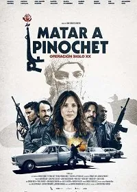 Убить Пиночета / Matar a Pinochet (2020) фильм смотреть онлайн Убить Пиночета / Matar a Pinochet (2020) фильм смотреть онлайн в хорошем качестве