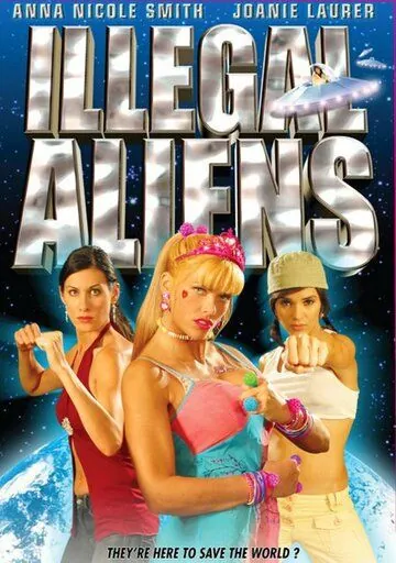 Инопланетянки-нелегалы / Illegal Aliens (2007) фильм смотреть онлайн в хорошем качестве
