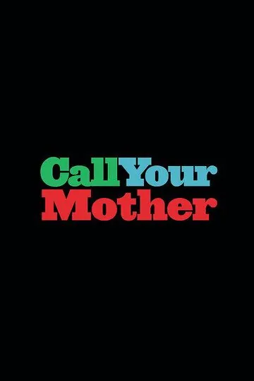 Позвоните маме / Call Your Mother (2021) cериал смотреть онлайн в хорошем качестве