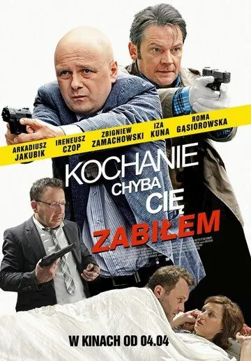 Дорогая, похоже, я тебя убил / Kochanie, chyba cię zabiłem (2014) фильм смотреть онлайн Дорогая, похоже, я тебя убил / Kochanie, chyba cię zabiłem (2014) фильм смотреть онлайн в хорошем качестве