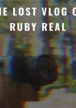 Потерянный влог Руби Рил / The Lost Vlog of Ruby Real (2020) фильм смотреть онлайн в хорошем качестве
