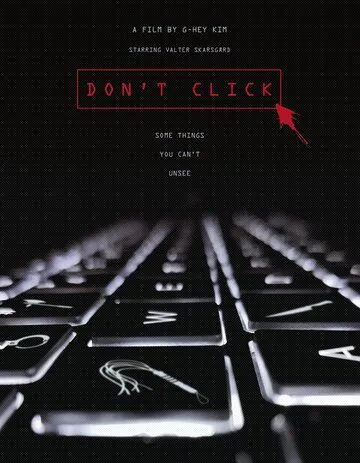 Не кликай / Don't Click (2020) фильм смотреть онлайн Не кликай / Don't Click (2020) фильм смотреть онлайн в хорошем качестве