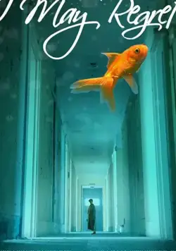 I May Regret (2018) фильм смотреть онлайн I May Regret (2018) фильм смотреть онлайн в хорошем качестве