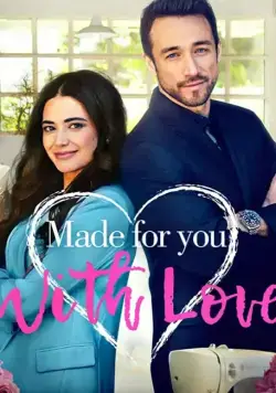 Для тебя, с любовью / Made for You, with Love (2019) фильм смотреть онлайн в хорошем качестве
