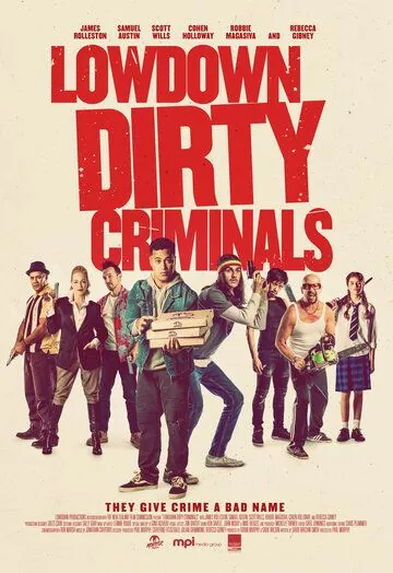 Lowdown Dirty Criminals / Lowdown Dirty Criminals (2020) фильм смотреть онлайн в хорошем качестве