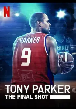 Tony Parker: The Final Shot (2021) фильм смотреть онлайн в хорошем качестве