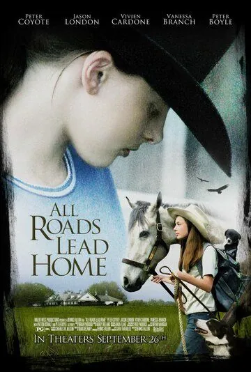 Все дороги ведут домой / All Roads Lead Home (2008) фильм смотреть онлайн в хорошем качестве