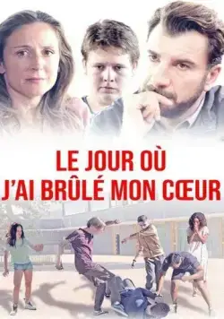 Le jour où j'ai brûlé mon coeur / Le jour où j'ai brûlé mon coeur (2018) фильм смотреть онлайн в хорошем качестве
