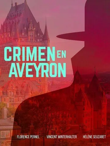 Убийство в Авероне / Crime en Aveyron (2014) фильм смотреть онлайн в хорошем качестве