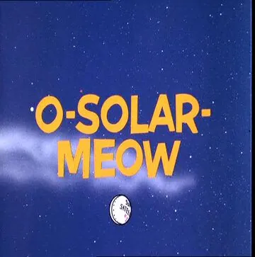 Погоня в космосе / O-Solar-Meow (1967) мультфильм смотреть онлайн в хорошем качестве