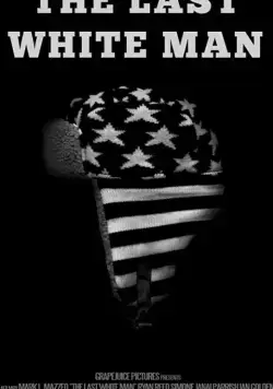 The Last White Man / The Last White Man (2020) фильм смотреть онлайн в хорошем качестве