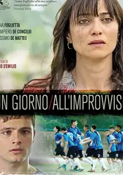 Un giorno all'improvviso / Un giorno all'improvviso (2018) фильм смотреть онлайн в хорошем качестве